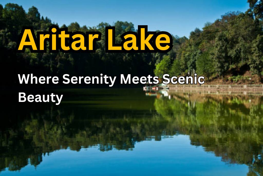 Aritar Lake Travel Guide: Where Serenity Meets Scenic Beauty