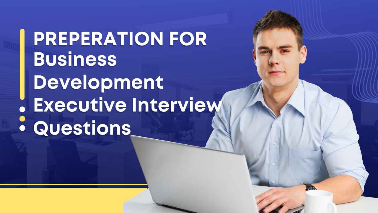 Top 45 Business Development Executive Interview Questions