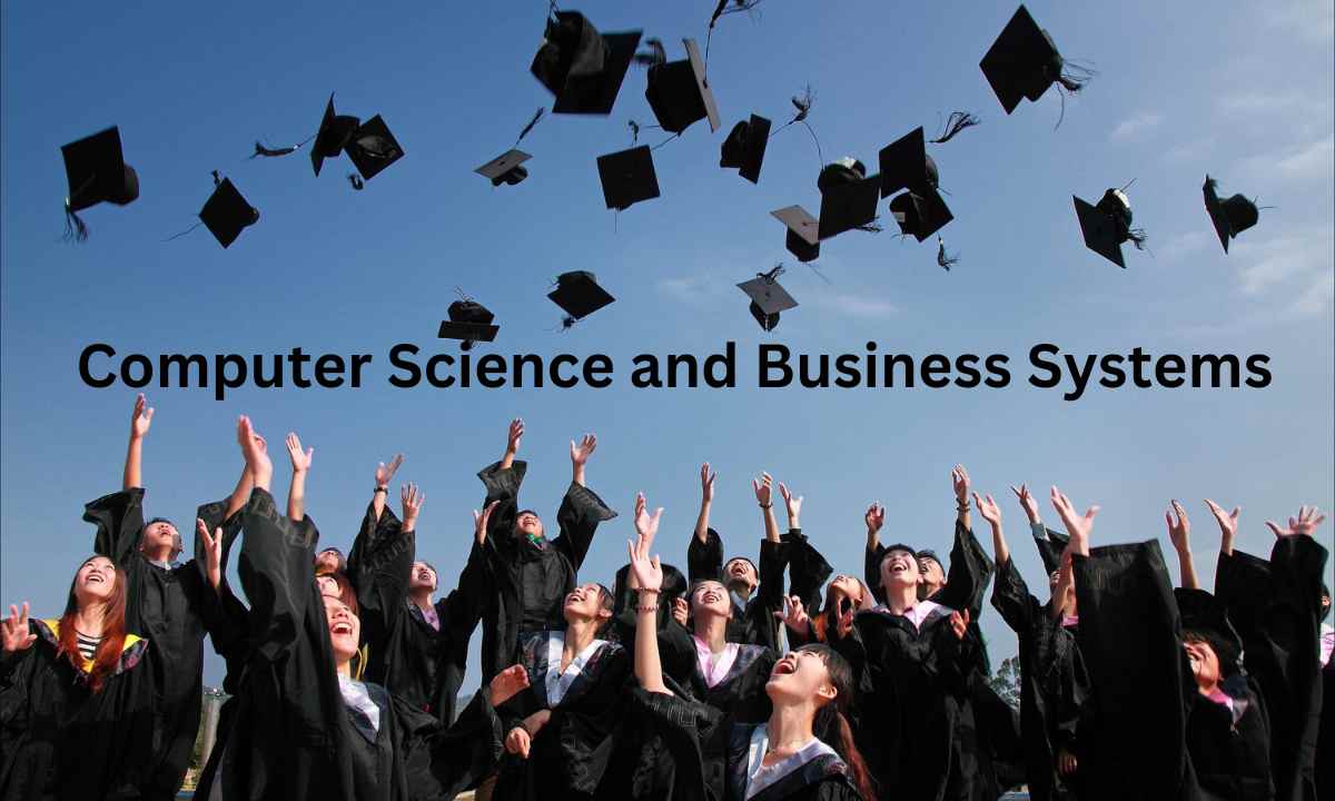 What is Computer Science and Business Systems? Is it Right to Choose as a Career?