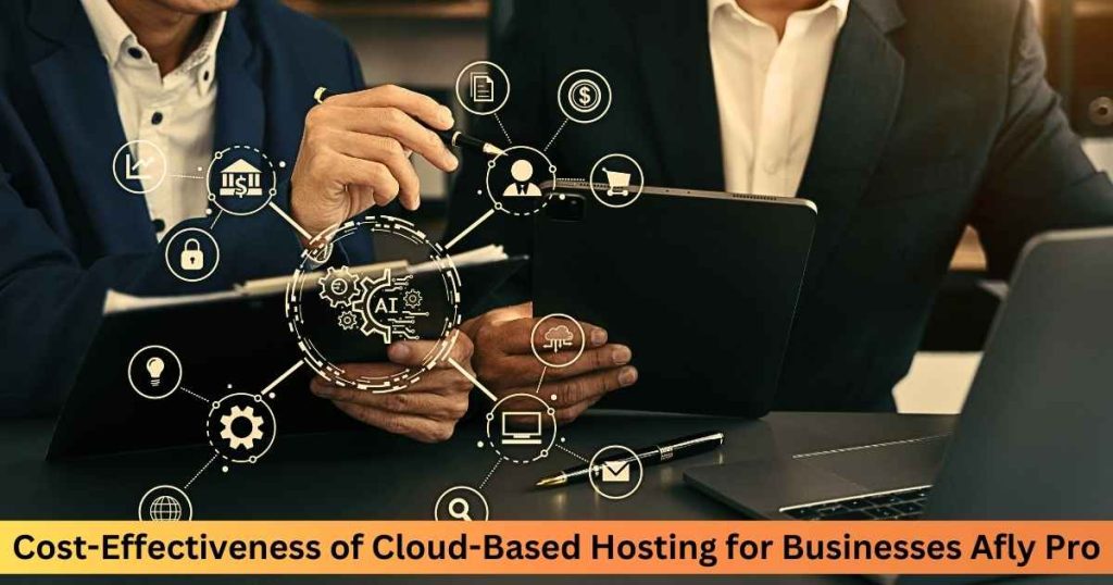 Cost-Effectiveness of Cloud-Based Hosting for Business Afly Pro