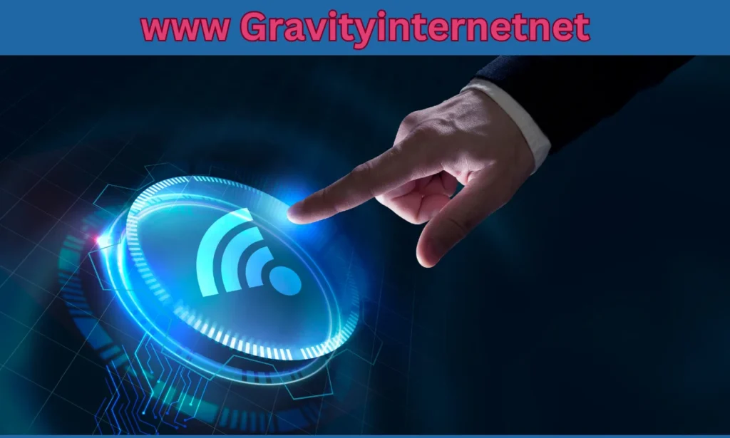 7 Benefits of www Gravityinternetnet for Your Home!